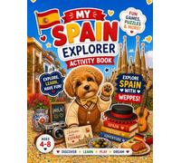 My Spain Explorer Activity Book for Kids Ages 4-8: Fun Games, Puzzles, Drawing & Learning Activities | Travel Activity Book with Cute Dog Character: ... Creative Drawing, and Educational Activities