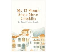 My Spain Move Checklist: Step-by-Step Relocation Planner for Women 60+ Moving to Spain: 12-Month Timeline with Essential Tasks, Documents, and Resources for a Stress-Free Move