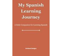 My Spanish Learning Journey: A Daily Companion for Learning Spanish for Your Spain Retirement: Guided Language Journal for Women 60+ Moving to Spain | ... Conversational Spanish at Your Own Pace