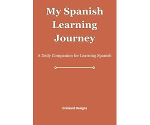 My Spanish Learning Journey: A Daily Companion for Learning Spanish for Your Spain Retirement: Guided Language Journal for Women 60+ Moving to Spain | ... Conversational Spanish at Your Own Pace