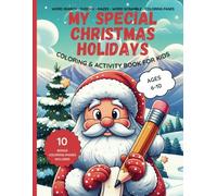 My Special Christmas Holidays: Coloring and activity book for kids ages 6-10. Christmas-themed Word Search, Sudoku, Mazes, Word Scramble and coloring pages. Bonus images inside.