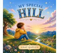 My Special Hill: A heartwarming picture book about expressing feelings and mindfulness for children ages 3-6