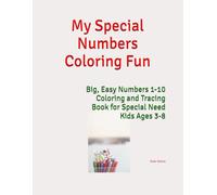 My Special Number Coloring Fun: Big, Easy 1-10 Coloring Pages for Special Needs Children Ages 3-7