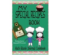 My Special Recipes Book: Kids Childrens Blank Journal Cookbook to Write In: Collect the Recipes You Love in Your Own Custom Cookbook, Child Chefs, ... Oven Temperatures(52 Page-Recipe Journal)