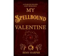 My Spellbound Valentine: A Starling Bluffs Bewitching Romance