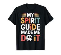 My Spirit Guide Made Me Do It Viaggio Spirituale - Maglietta