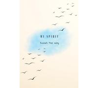 My Spirit Knows The Way: Inspirational Notebook And Guidance Journal
