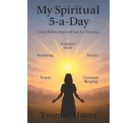 My Spiritual 5-a-Day: Daily Habits that will last for Eternity
