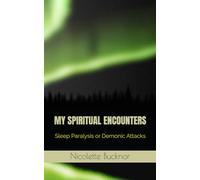 My Spiritual Encounters: Sleep Paralysis or Demonic Attacks