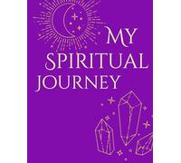 My Spiritual Journey: A Spiritual Journal for the Modern Mystic