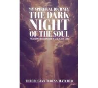 MY SPIRITUAL JOURNEY: THE DARK NIGHT OF THE SOUL