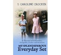 My Splendiferous Everyday Set: A Treasury of Adventures, Escapades, Frolics, and Moments: 5