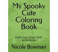 My Spooky Cute Coloring Book: Featuring Kawai Goth Adventures