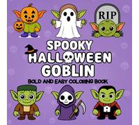 My Spooky Halloween Goblin Coloring Book: Bold and Easy Goblin Images in Cute Halloween Style: Perfect for Adults, Teens and Kids