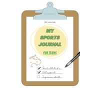 My Sports Journal for Teens: Help Teens Get Better at Sports
