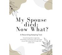 My Spouse Died, Now What?: A Record Keeping Tool