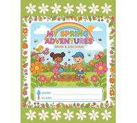 My Spring Adventures: A Fun Spring Writing and Drawing Notebook for Kids | Half Lined, Half Blank Pages | Encourages Early Learning, Creative Expression, and Imaginative Springtime Fun