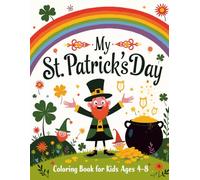 My St. Patrick's Day Coloring Book for Kids Ages 4-8: Celebrate St. Patrick’s Day with creativity, imagination, and lots of color!