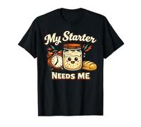 My Starter Needs Me - Allarme Divertente per Pasta Madre Maglietta