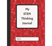 My STEM Thinking Journal: A Creative Science and Engineering Notebook for Kids, Teens, and Adults