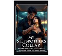 My Stepbrother's Collar: A Dark Taboo BDSM Breeding Romance with Forced Proximity, Collar Training, and Possessive Obsession