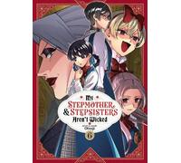 My Stepmother and Stepsisters Aren't Wicked Vol. 6 (Tascabile)