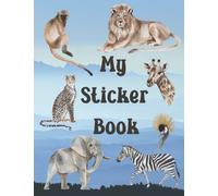 My Sticker Book: African Animals Blank 100 Page Perfect for your Sticker Collection