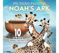 My Sticker Paintings: Noah's Ark: 10 Majestic Animal Portraits