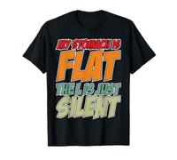 My Stomach is Flat The L is just Silent Maglietta