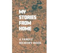 My Stories from Home: A Family Memory Book