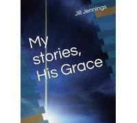 My stories, His Grace