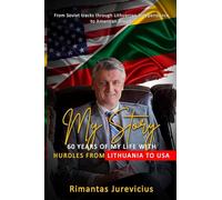 My Story - 60 Years Of My Life With Hurdles From Lithuania To USA