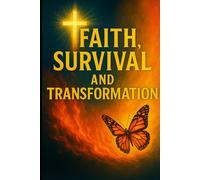 My Story His Glory: A Journey of Faith Survival and Transformation