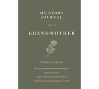 My Story Journal As A Grandmother: A Legacy Of Grace