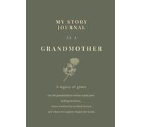 My Story Journal As A Grandmother: A Legacy Of Grace