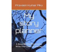My story planner: A Beautiful Blank Journal to Write Your Own Life Journey