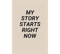 My Story Starts Right Now: A Funny Lined Notebook for Writers, Overthinkers, Creative Chaos Lovers & List-Makers | 6x9” Journal for Notes, Ideas & ... Novelty Gift | Ideal for Work School Office