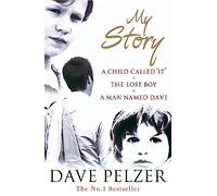 My Story: A Child Called It, The Lost Boy, A Man Named Dave