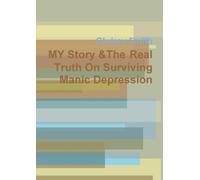 My Story & The Real Truth On Surviving Manic Depression