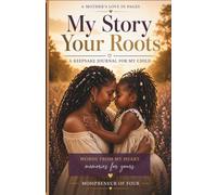 My Story Your Roots: A Keepsake Journal For My Child