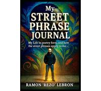 My Street Phrase Journal: My Life in Poetry Form, and How the Street Phrases Apply to Me