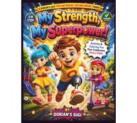 MY STRENGTH,MY SUPERPOWER!: ACTIVITY & COLORING FUN THAT CELEBRATES EVERY CHILD