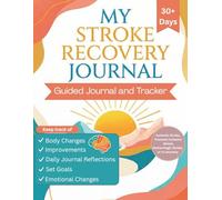 My Stroke Recovery Journal.: A Guided for Stroke Survivors.