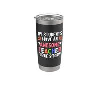 My Students Have An Awesome Teacher True Story Teachers Bicchiere termico in acciaio inox doppia parete