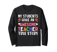 My Students Have An Awesome Teacher True Story Teachers Maglia a Manica