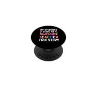 My Students Have An Awesome Teacher True Story Teachers PopSockets PopGrip Adesivo
