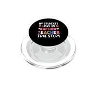 My Students Have An Awesome Teacher True Story Teachers PopSockets PopGrip per MagSafe