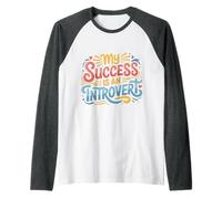 My Success Is An Introvert Successo Silenzioso ||- Maglia con Maniche Raglan