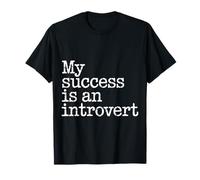 My Success Is An Introvert Successo Silenzioso - Maglietta