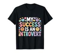 My Success Is An Introvert Successo Silenzioso |- Maglietta